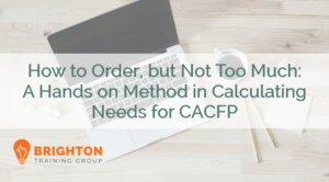 How To Order, But Not Too Much: A Hands On Method In Calculating Quantity Needs For CACFP 2026 (NHED-507)