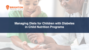 Managing Diets for Children with Diabetes in Child Nutrition Programs 2026 (NHED-582)