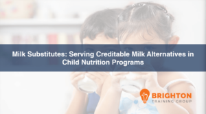 Milk Substitutions: Serving Creditable Milk Alternatives in Child Nutrition Programs 2026 (NHED-571)