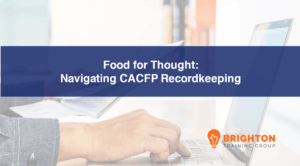 Food for Thought: Navigating CACFP Recordkeeping for Success 2026 (NHED-586)